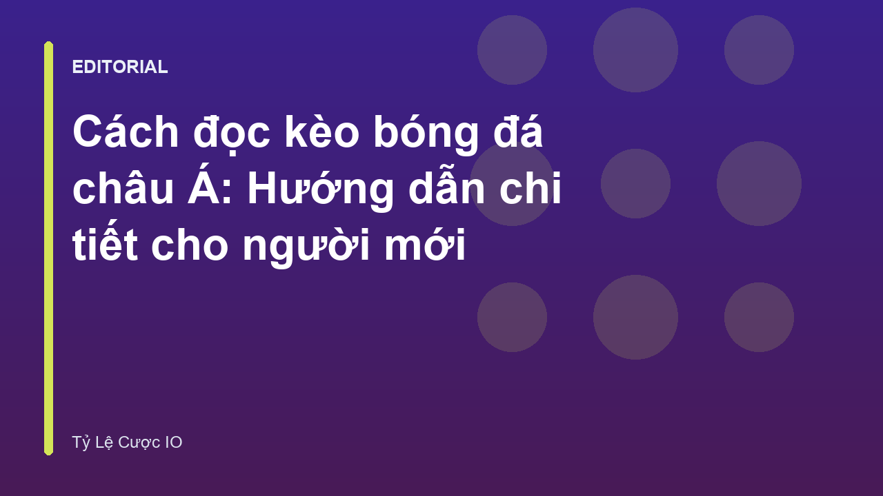 Hướng dẫn cách đọc kèo bóng đá châu Á