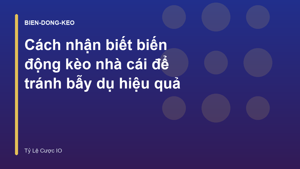 Read more about the article Cách nhận biết biến động kèo nhà cái để tránh bẫy dụ hiệu quả