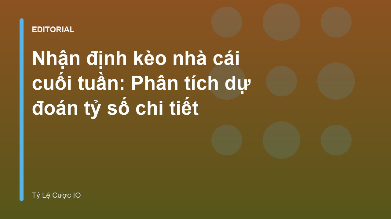 Phân tích nhận định kèo nhà cái cuối tuần