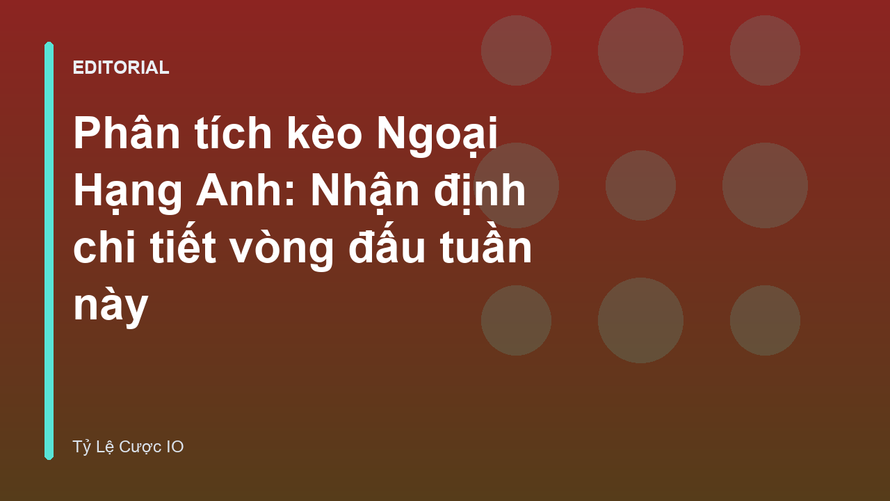 Phân tích kèo Ngoại Hạng Anh chuyên sâu
